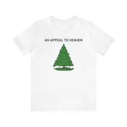 An Appeal To Heaven T Shirt: Bella + Canvas 3001